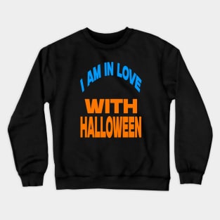 I am in love with Halloween Crewneck Sweatshirt